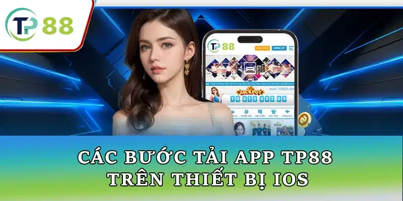 Các bước tải app TP88 trên thiết bị iOS