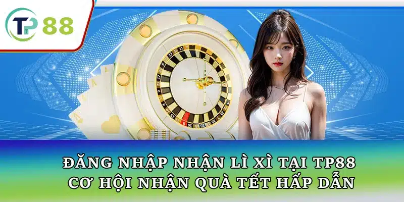 Hình ảnh minh họa chương trình ưu đãi đăng nhập nhận lì xì tại TP88, giúp người chơi nhận phần thưởng hấp dẫn khi đăng nhập mỗi ngày